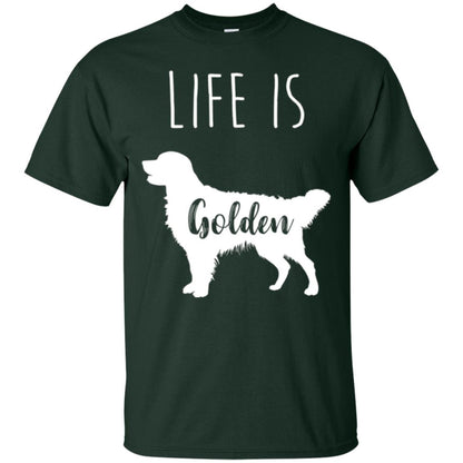 Golden Retriever Lovers T-shirt Life Is Golden Forest Green