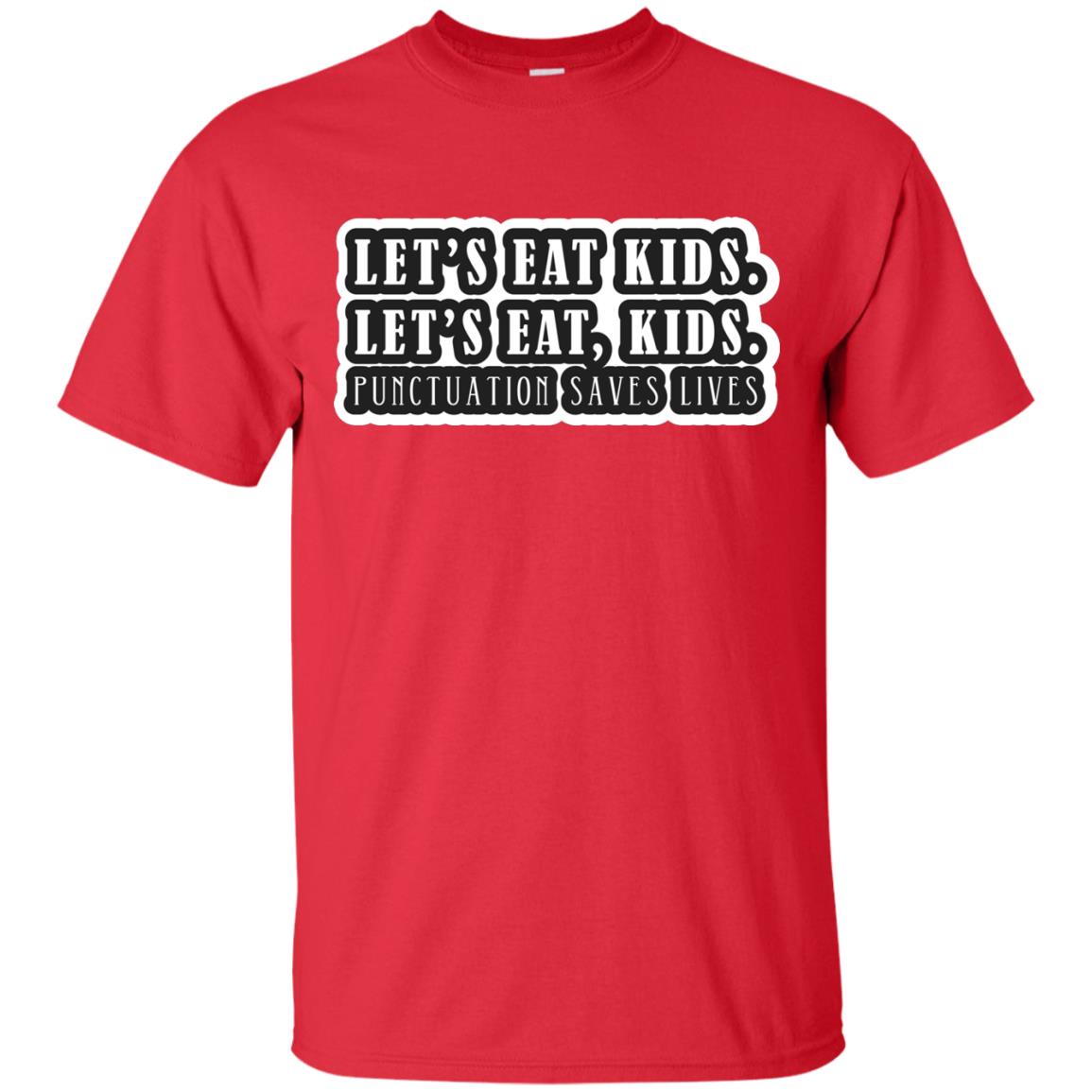 Lets Eat Kids Lets Eat, Kids Punctuation Save Lives Shirt Red