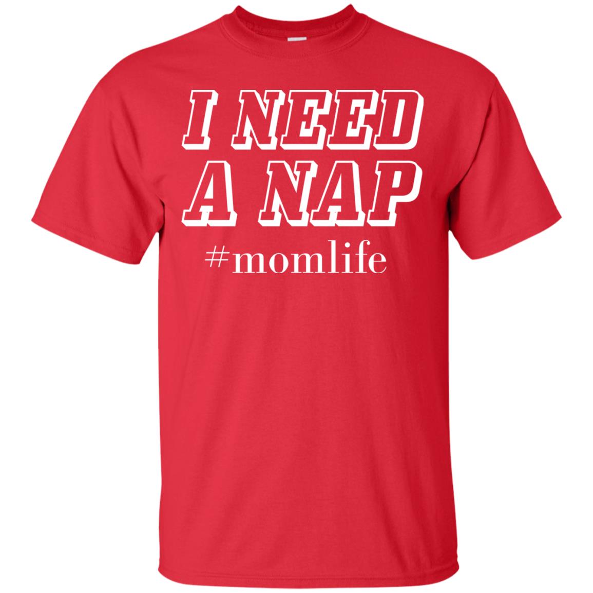 I Need A Nap #momlife Mommy ShirtG200 Gildan Ultra Cotton T-Shirt