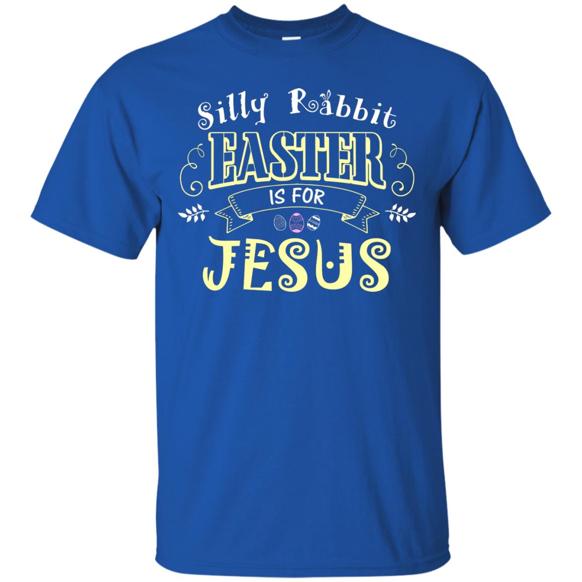 Silly Rabbit Easter Is For Jesus Easter T-shirt Royal