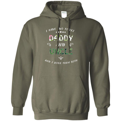 I Have Two Titles Daddy And Uncle Shirt Military Green