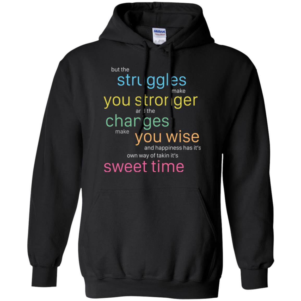 But The Struggles Make You Stronger And The Changes Make You Wise And Happiness T-shrit Black