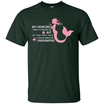 My Demons Tried To Drown Me But They Didn_t Know I Could Breathe Underwater Mermaid Lover Shirt Forest
