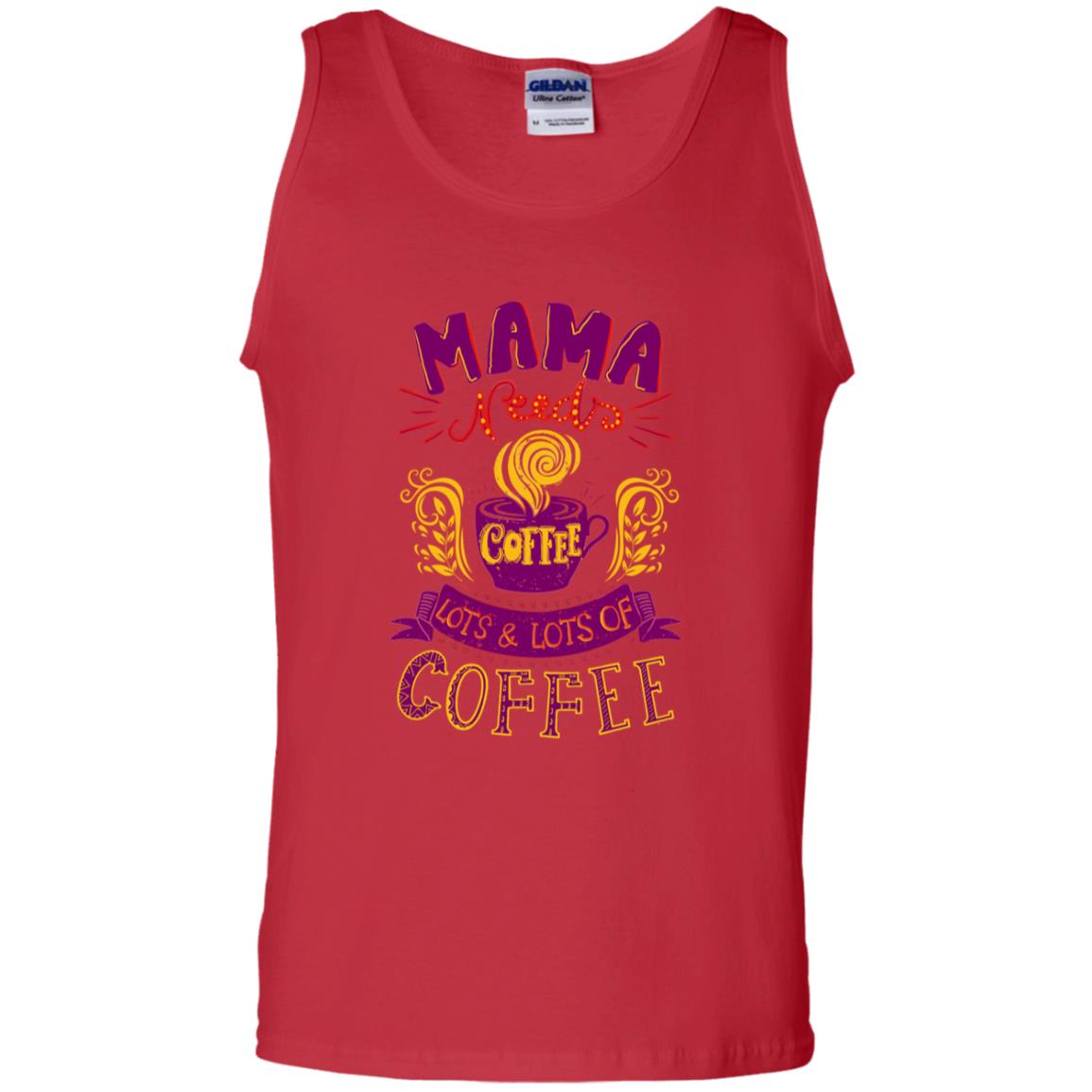 Mama Needs Coffee Lots And Lots Coffee Shirt Red