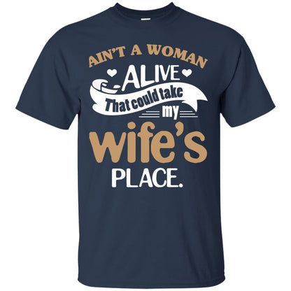 Ain_t A Woman Alive That Could Take My Wife_s Place Husband Shirt Navy