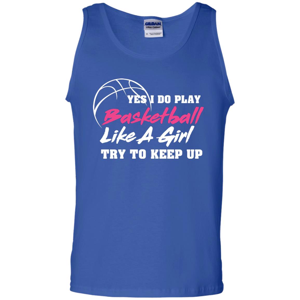 Basketball Lover T-shirt Yes I Do Play Basketball Like A Girl Try To Keep Up Royal