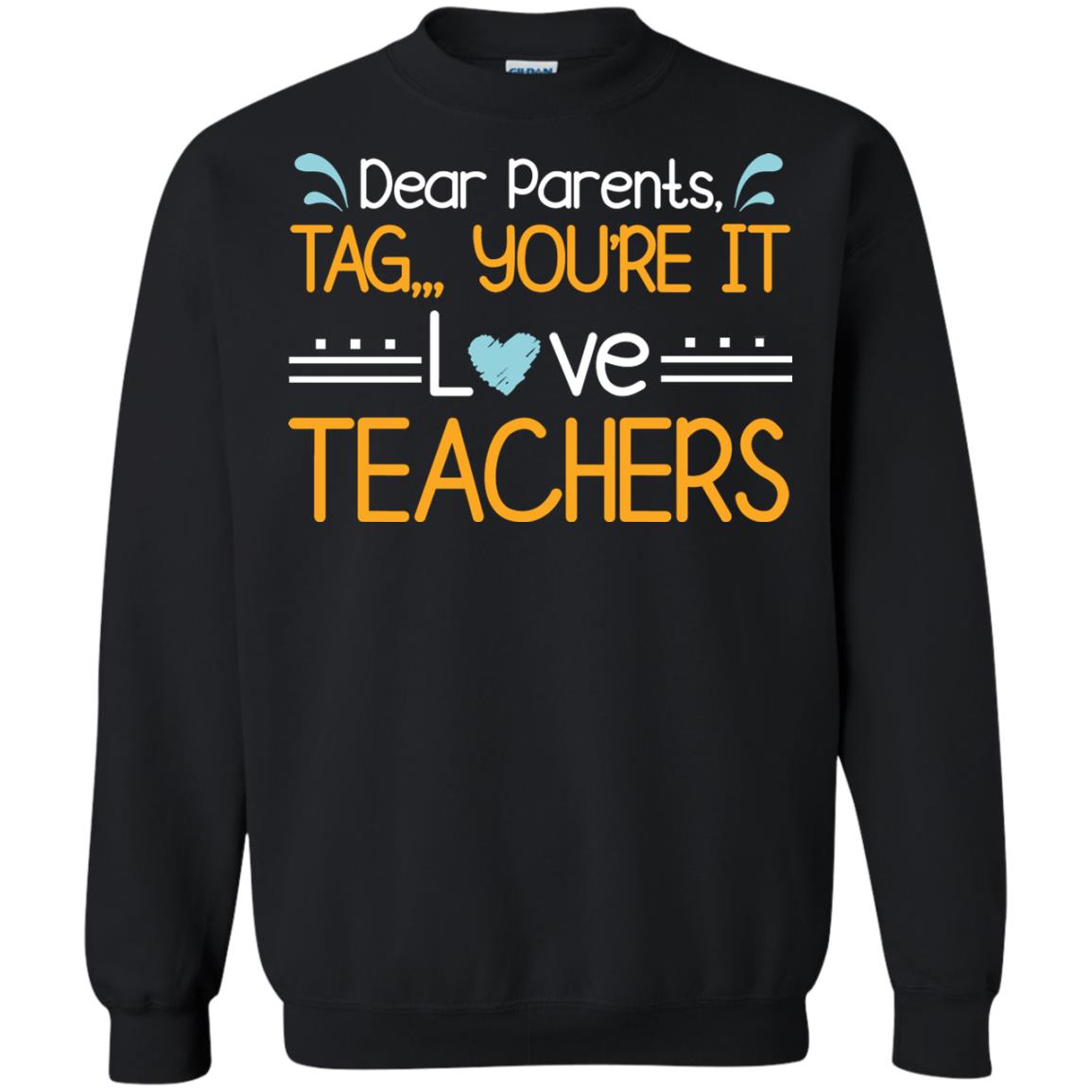 Dear Parents Tag You_re It Love Teachers Last Day Of School Shirt Black