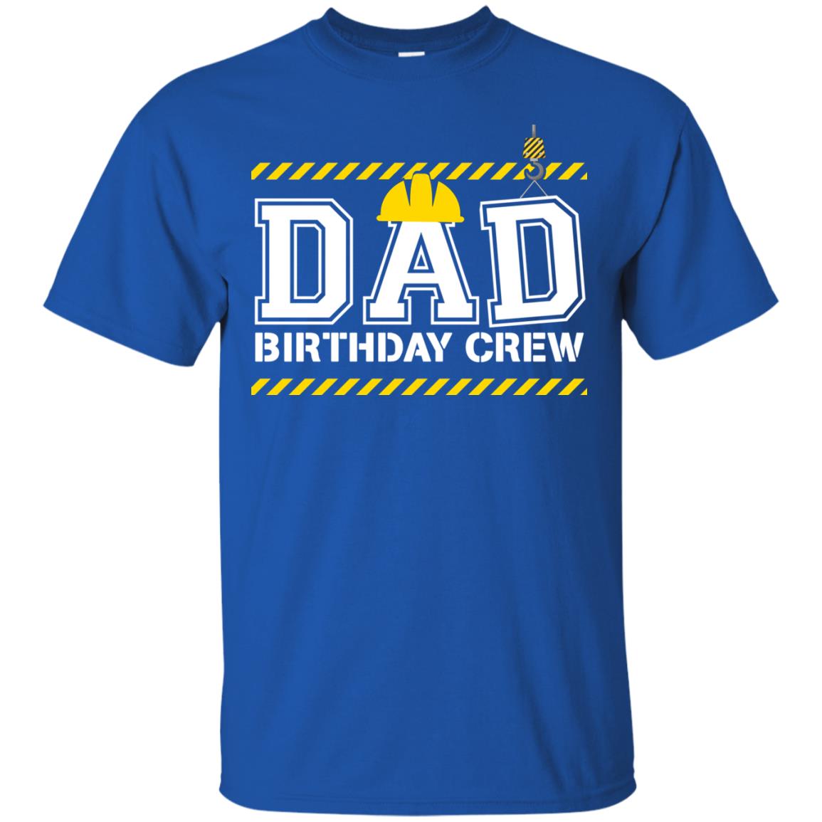 Dad Birthday Crew Construction Worker Shirt Daddy Royal