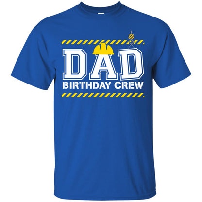 Dad Birthday Crew Construction Worker Shirt Daddy Royal