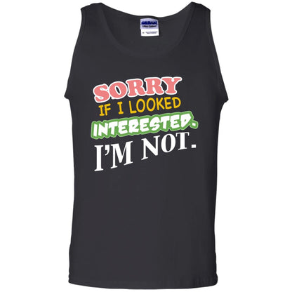 Sorry If I Looked Interested I'm Not Best Quote Shirt Black