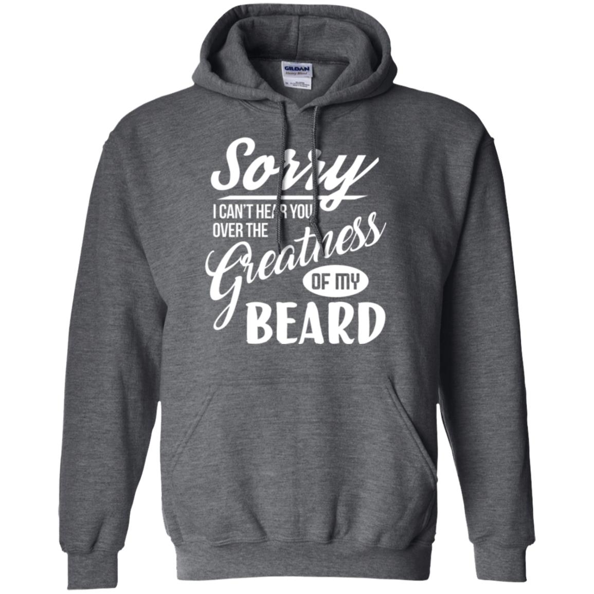 Bread Man T-shirt Sorry I Cant Hear You Over The Greatness Of My Beard Dark Heather