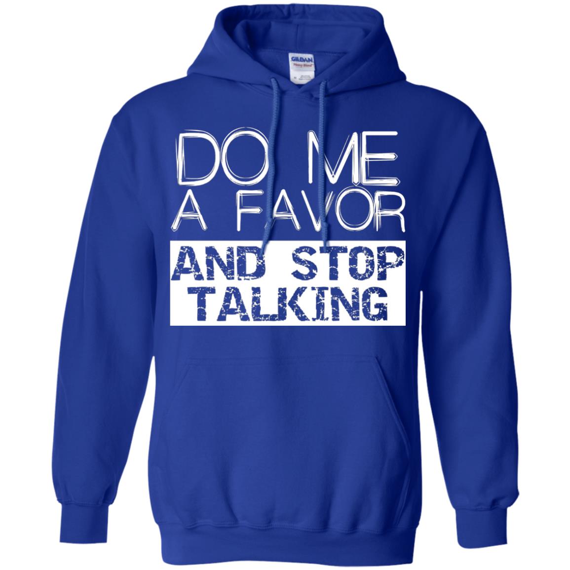 Do Me A Favor And Stop Talking Funny Shirt Royal