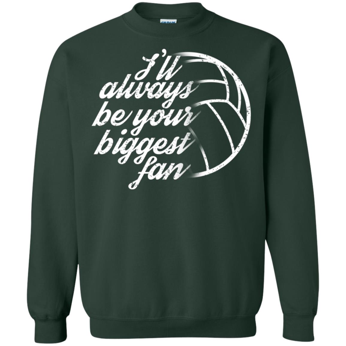 I'll Always Be Your Biggest Fan Volleyball Lovers Gift Shirt Forest Green