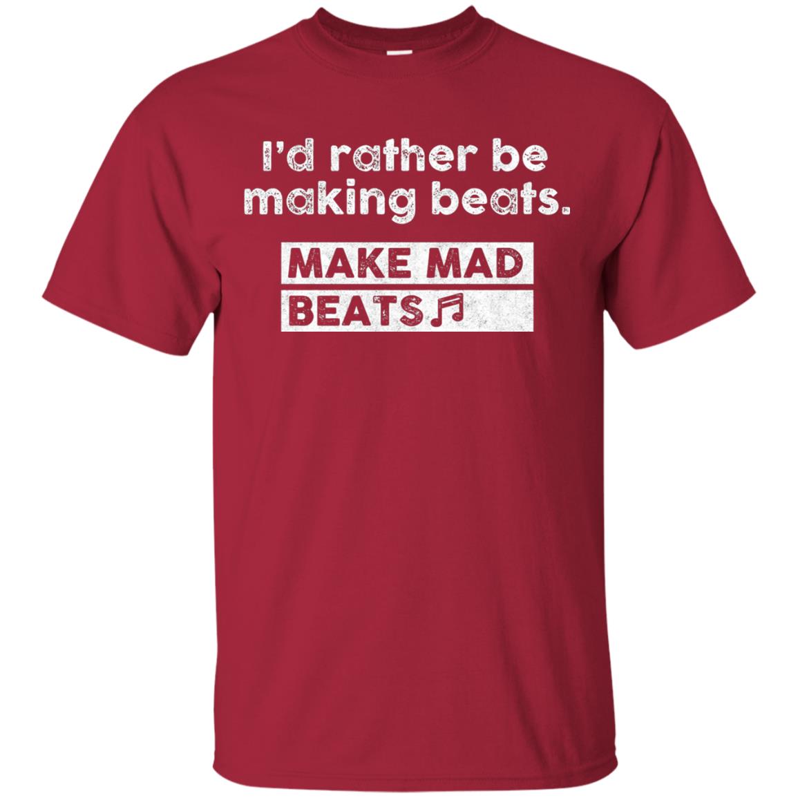 I_d Rather Be Making Beats Music Producer T-shirt Cardinal