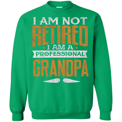 Im Not Retired Im A Professional Grandpa Retirement Shirt Irish Green