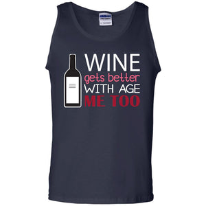 Wine Gets Better With Age Me Too Wine Lover T-shirt
