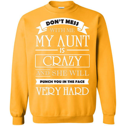 Don_t Mess With Me My Aunt Is Carzy And She Will Punch You In The Face Very Hard Gold