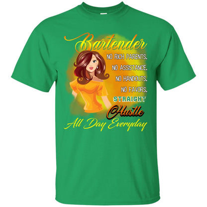 Bartender No Rich Parents No Assistance No Handouts No Favors Straight Hustle All Day Everyday Irish Green