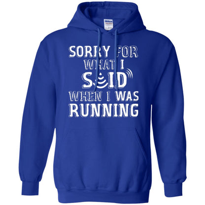 Runner T-shirt Sorry For What I Said When I Was Running Royal