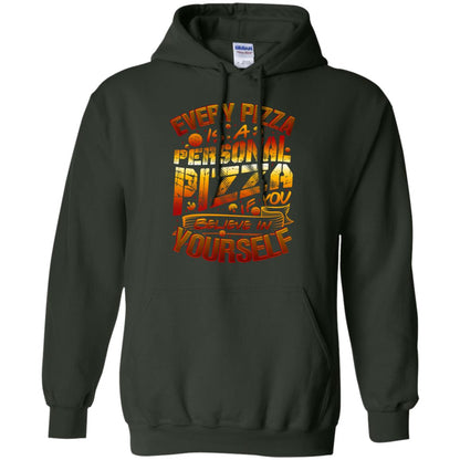 Every Pizza Is A Personal Pizza If You Believe In Yourself Shirt Forest Green
