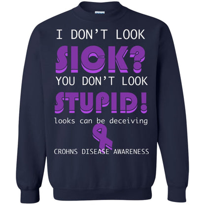 I Dont Look Sick You Dont Look Stupidlooks Can Be Deceiving Crohns Disease Awareness Navy