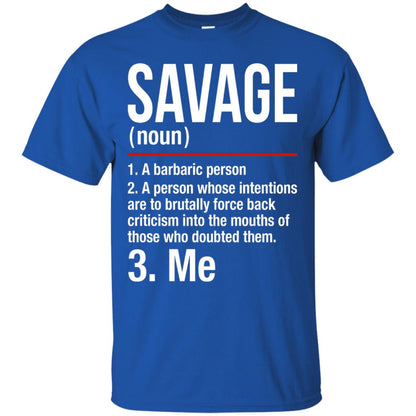 Savage A Barbaric Person A Person Whose Intentions Are To Brutally Force Back Criticism In To The Mouths Of Those Who Doubted Them Royal