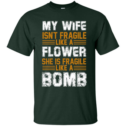 My Wife Isn_t Fragile Like A Flower She Is Fragile Like A Bomb Funny Wife Shirt For Husband Forest