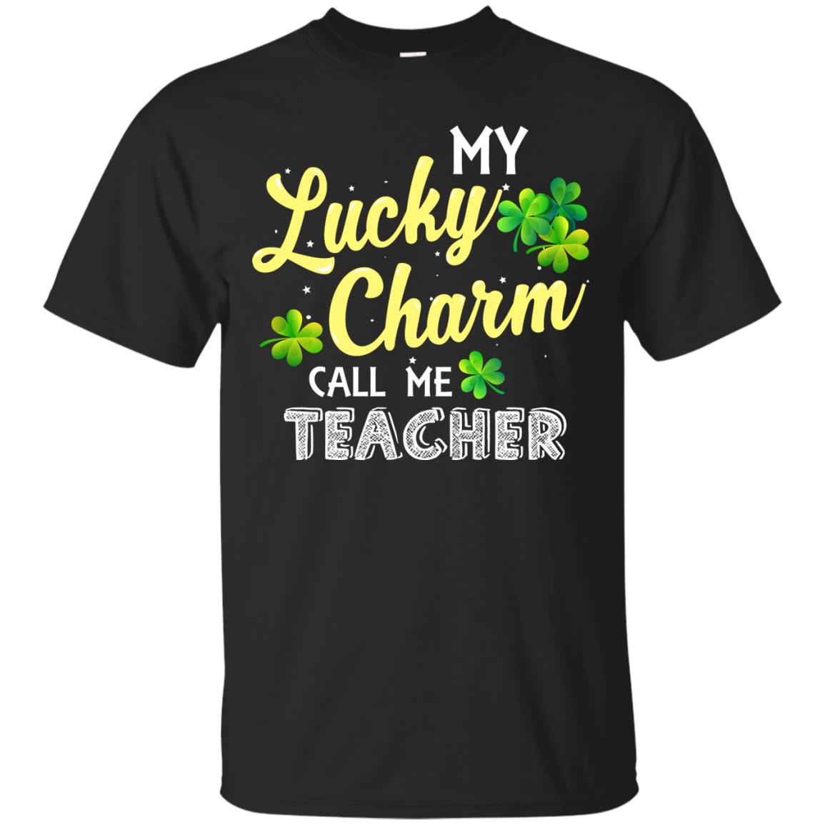 My Lucky Charms Call Me Teacher Saint Patrick_s Day Gift Shirt For Teacher Black