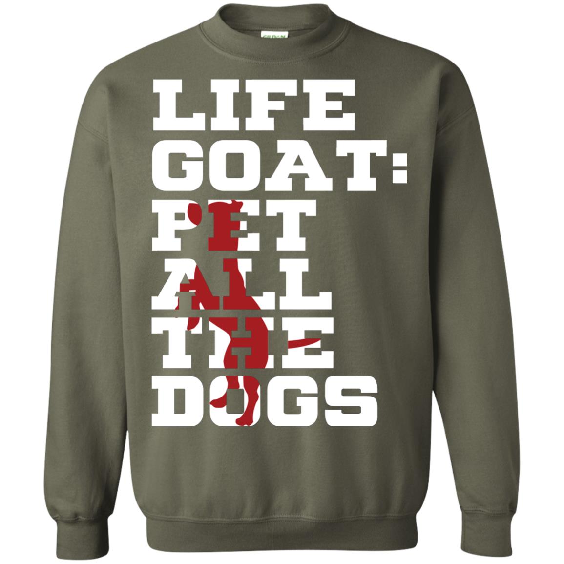 Life Goal Pet All The Dogs Shirt For Dogs Lover Military Green