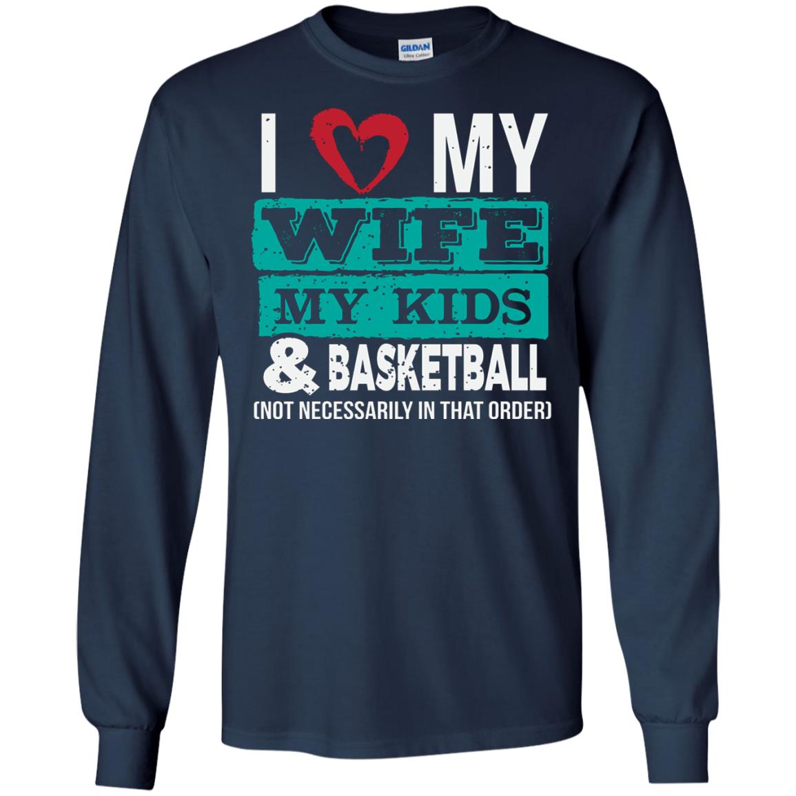 Basketball Daddy Tshirt I Love My Wife My Kids Navy