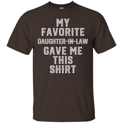 Daddy In Law T-shirt My Favorits Daughter Gave Me This Shirt Dark Chocolate
