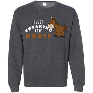 I Just Freaking Love Horse ShirtG180 Gildan Crewneck Pullover Sweatshirt 8 oz.