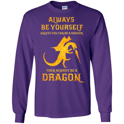 Dragon T-shirt Always Be Yourself Unless You Can Be A Dragon Purple