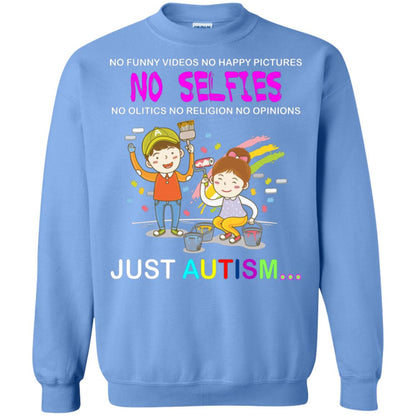 No Funny Video No Happy Pictures No Olitics No Religion No Opinions Just Autism Shirt Carolina Blue