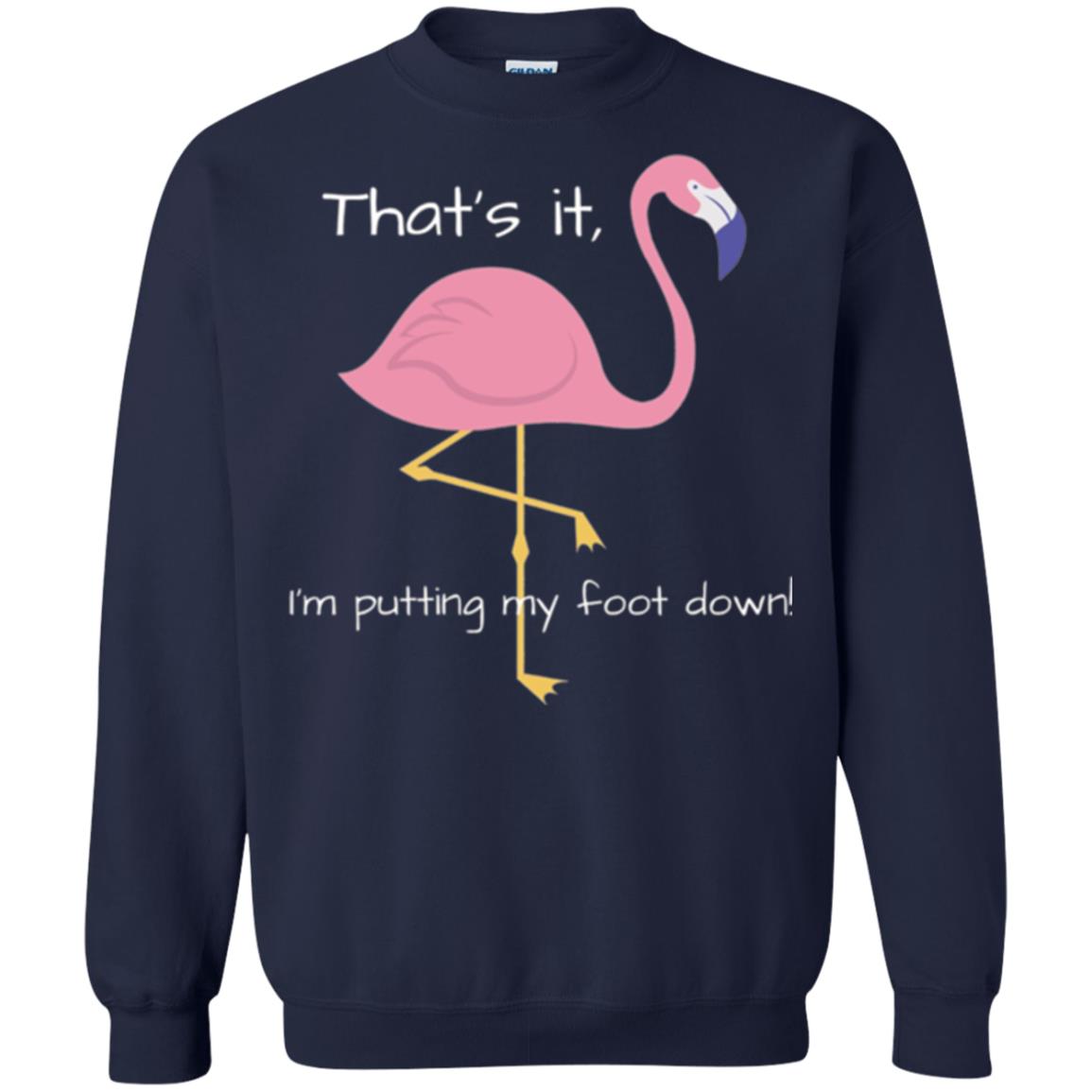 Funny Flamingo T-shirt That_s It I_m Puttinf My Foot Down Navy