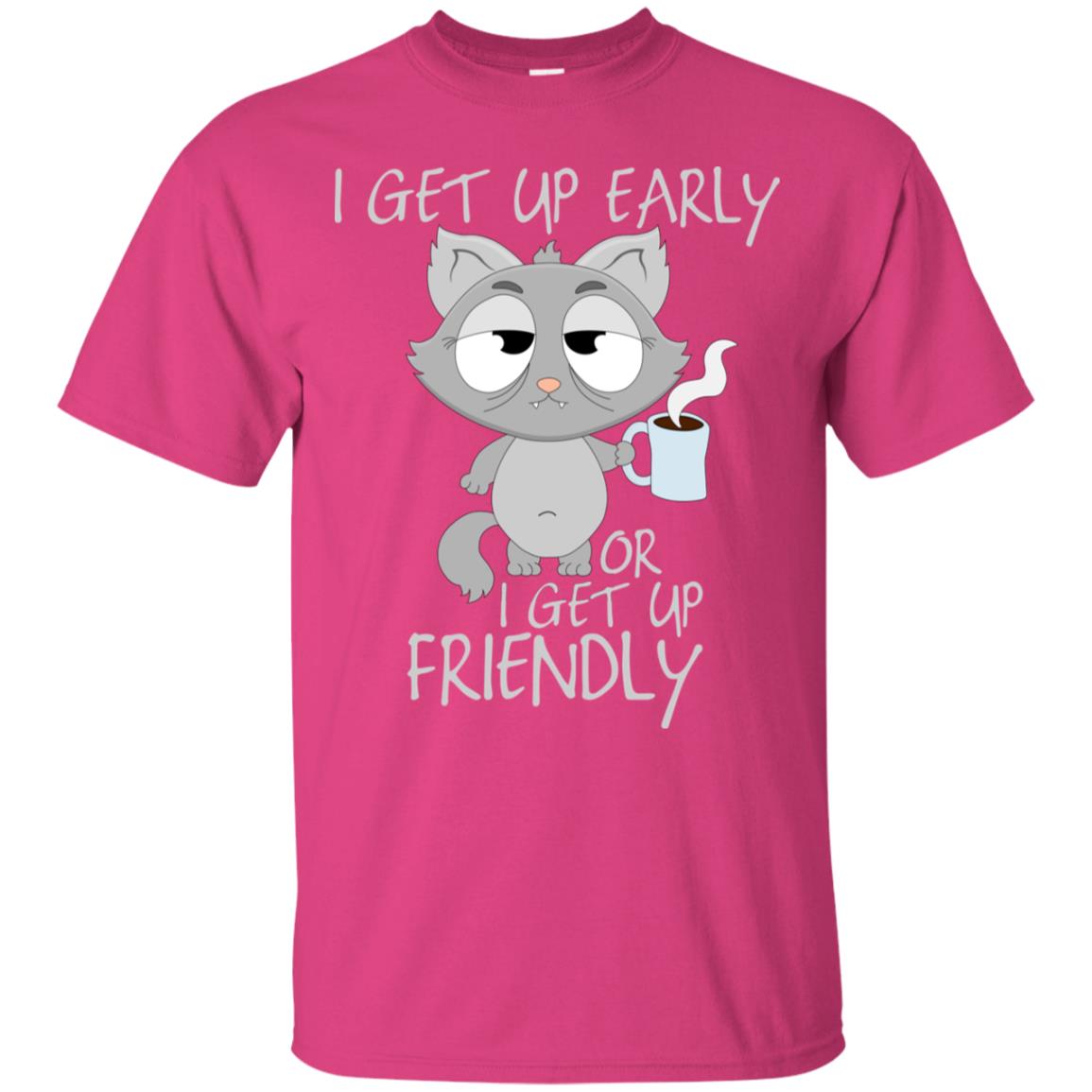 I Get Up Early Or I Get Up Friendly Cat Quote Shirt Heliconia