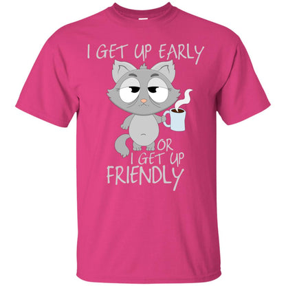 I Get Up Early Or I Get Up Friendly Cat Quote Shirt Heliconia