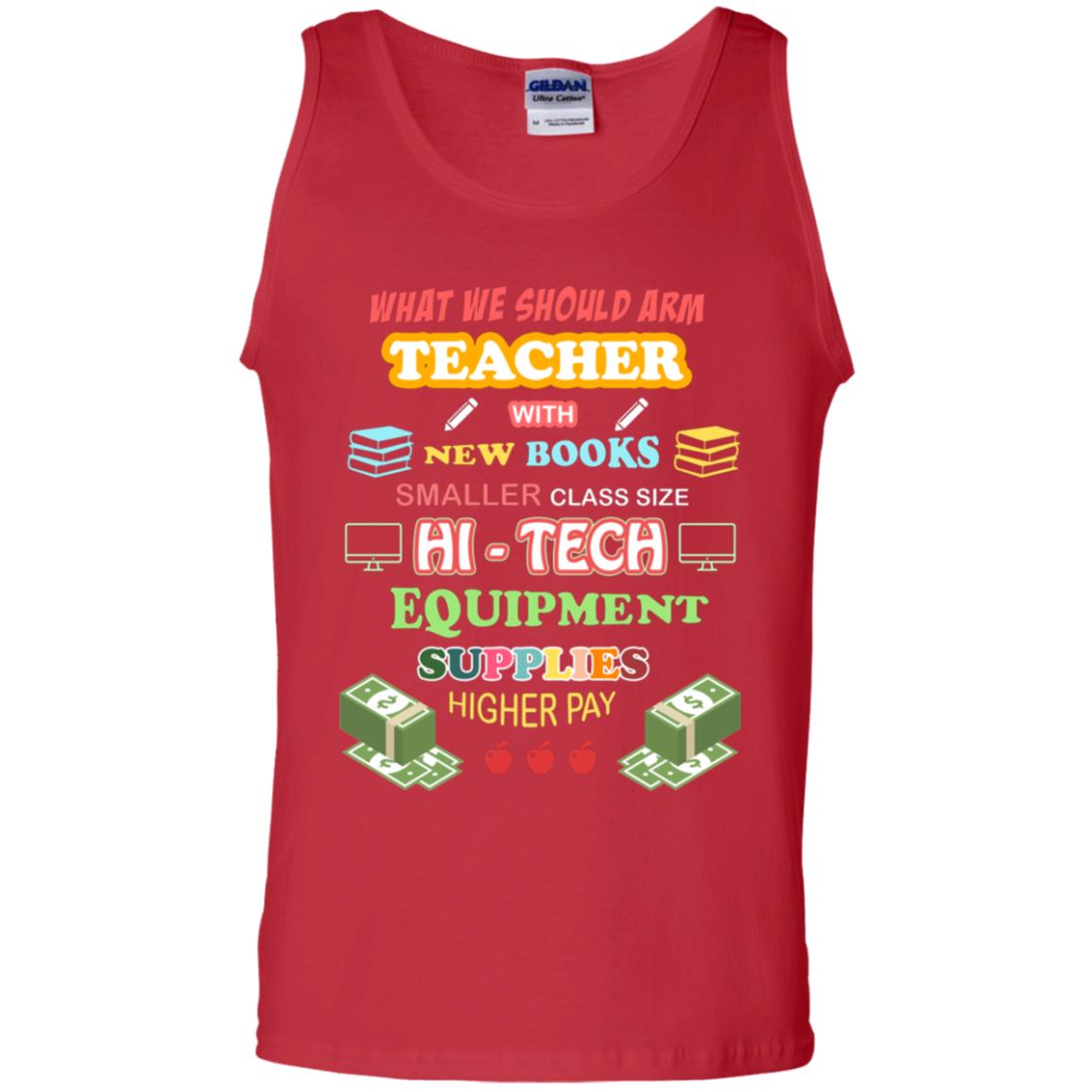 What We Should Arm Teacher With New Books Smaller Class Size Hi - Tech Equipment Supplies Higher Pay Red