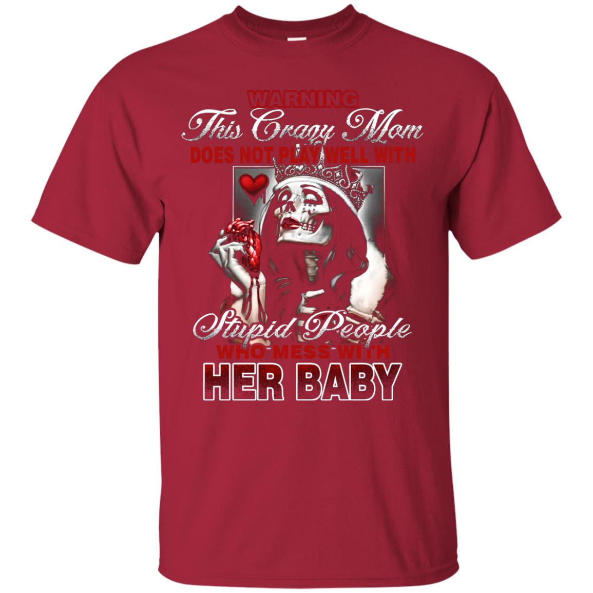 Warning This Crazy Mom Who Mess With Her Baby Mommy Shirt Cardinal