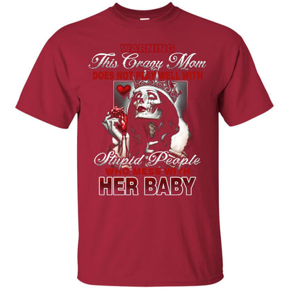 Warning This Crazy Mom Who Mess With Her Baby Mommy Shirt Cardinal