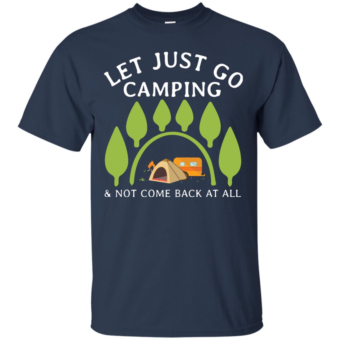 Let Just Go Camping And Not Come Back At All Camper Shirt Navy