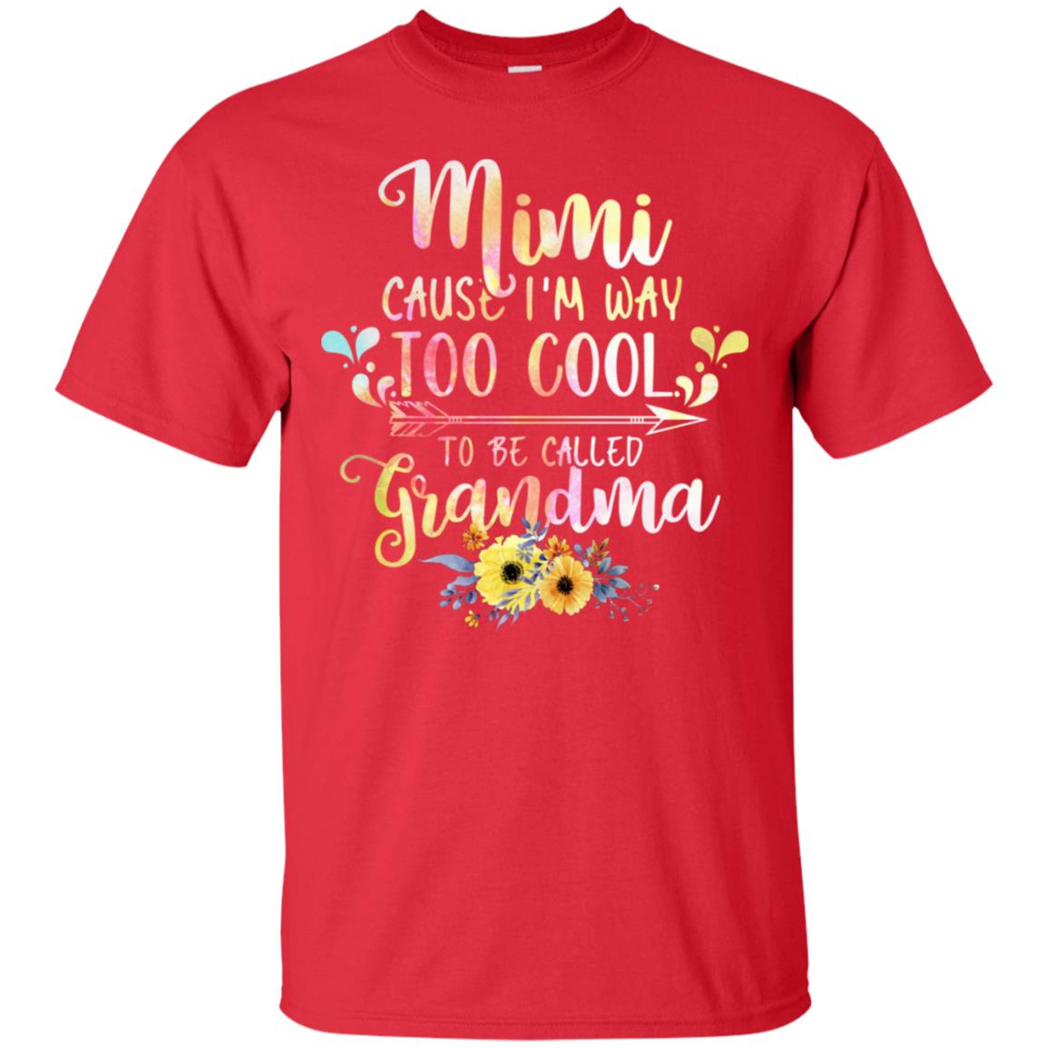Mimi Cause I'm Way Too Cool To Be Called Grandma Shirt Red