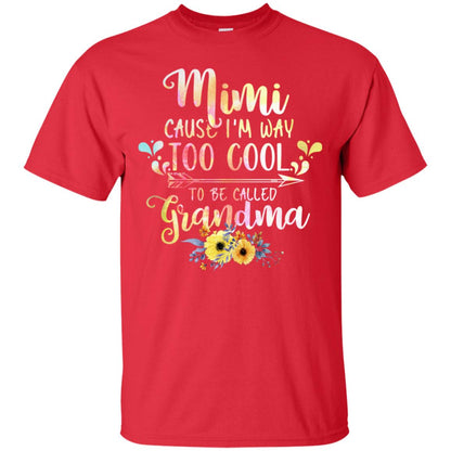 Mimi Cause I'm Way Too Cool To Be Called Grandma Shirt Red