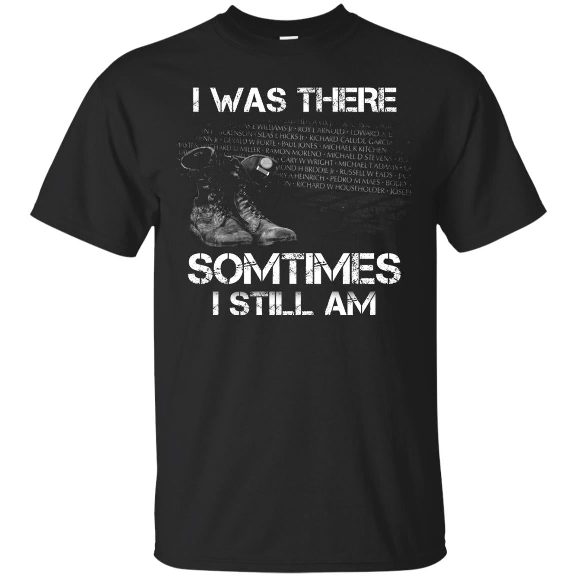 I Was There Sometimes I Still Am Military Shirt Black