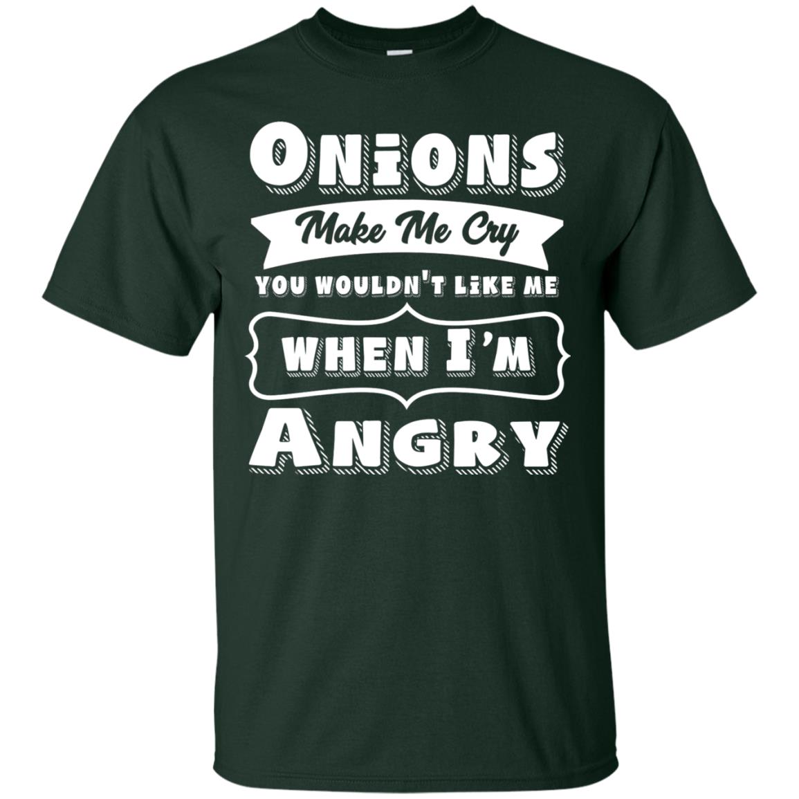 Onions Make Me Cry You Wouldnt Like Me When Im Angry Shirt Forest