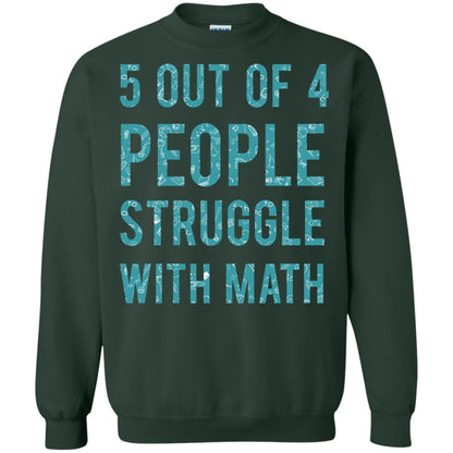 Math T-shirt 5 Out Of 4 People Struggle With Math Forest Green