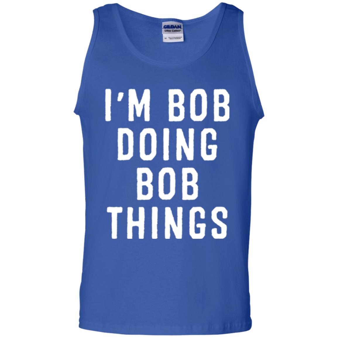 I'm Bob Doing Bob Things T-shirt