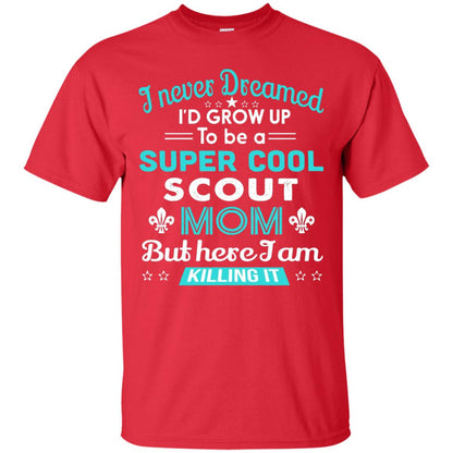 I Never Dreamed I_d Grow Up To Be A Super Cool Scout Mom T-shirt Red