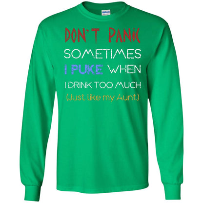 Dont I Panic Sometimes I Puke When I Drink Too Much Just Like My Aunt Shirt Irish Green