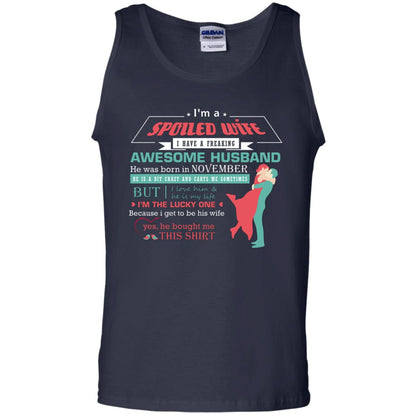 I Am A Spoiled Wife Of A November Husband I Love Him And He Is My Life Shirt Navy